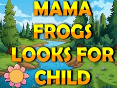 Игра Mama Frog Looks For Child