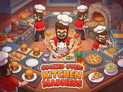 Игра Cooked Over: Kitchen Madness