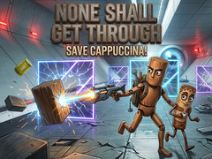 Игра None Shall Get Through: Save Cappuccina!