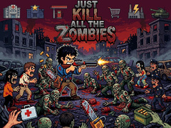 Игра Just... kill all the zombies!