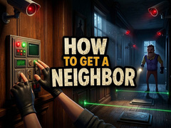 Игра How to get a NEIGHBOR