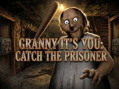 Игра Granny It’s You: Catch the Prisoner